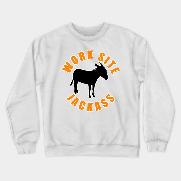 Work Site Jackass Crewneck Sweatshirt by  The best hard hat stickers 